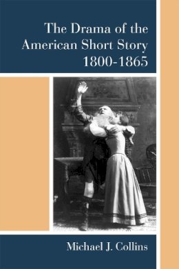 Michael J. Collins - The Drama Of The American Short Story 1 - 9780472130030 - V9780472130030