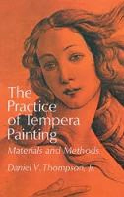 Daniel V. Thompson - The Practice of Tempera Painting - 9780486203430 - V9780486203430