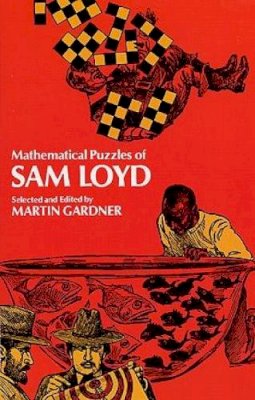 Sam Loyd - Mathematical Puzzles of Sam Loyd - 9780486204987 - V9780486204987