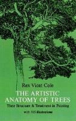 Rex V. Cole - The Artistic Anatomy of Trees (Dover Art Instruction) - 9780486214757 - 9780486214757