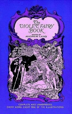 Andrew Lang - The Violet Fairy Book (Dover Children's Classics) - 9780486216751 - V9780486216751