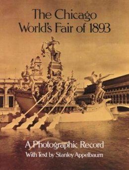 Applebaum - The Chicago World's Fair of 1893: A Photographic Record (Dover Architectural) - 9780486239903 - V9780486239903