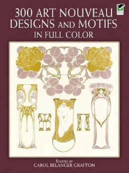 Carol Belan Grafton - 300 Art Nouveau Designs and Motifs in Full Color - 9780486243542 - V9780486243542