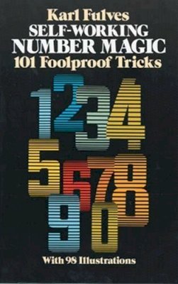 Karl Fulves - Self-Working Number Magic: 101 Foolproof Tricks (Dover Magic Books) - 9780486243917 - V9780486243917