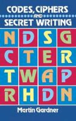 Martin Gardner - Codes, Ciphers and Secret Writing - 9780486247618 - V9780486247618