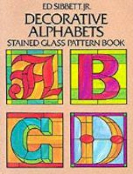 Ed Sibbett - Decorative Alphabets Stained Glass Pattern Book (Dover Stained Glass Instruction) - 9780486252063 - V9780486252063