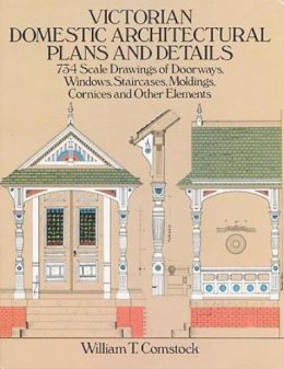 William T. Comstock - Victorian Domestic Architectural Plans and Details - 9780486254425 - V9780486254425