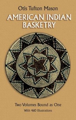 Otis T. Mason - American Indian Basketry - 9780486257778 - V9780486257778