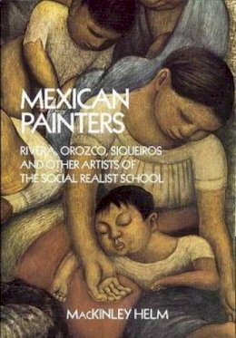 Mackinley Helm - Mexican Painters: Rivera, Orozco, Siqueiros, and Other Artists of the Social Realist School (Dover Fine Art, History of Art) - 9780486260280 - V9780486260280 Mackinley Helm - Mexican Painters: Rivera, Orozco, Siqueiros, and Other Artists of the Social Realist School (Dover Fine Art, History of Art) - 9780486260280 - V9780486260280