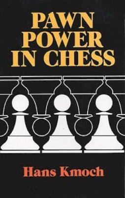 Hans Kmoch - Pawn Power in Chess (Dover Chess) - 9780486264868 - V9780486264868