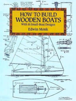 Edwin Monk - How to Build Wooden Boats: With 16 Small-Boat Designs - 9780486273136 - V9780486273136