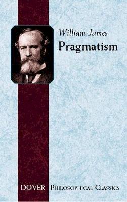 William James - Pragmatism: A New Name for Some Old Ways of Thinking - 9780486282701 - V9780486282701