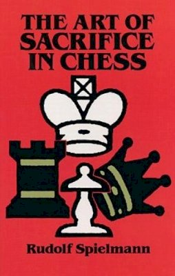 Rudolf Spielmann - The Art of Sacrifice in Chess - 9780486284491 - V9780486284491