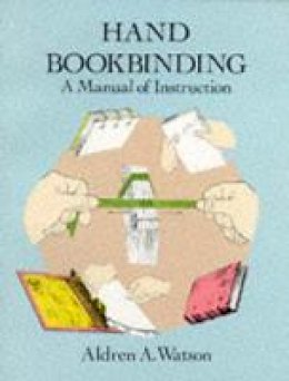 Aldren A. Watson - Hand Bookbinding: A Manual of Instruction - 9780486291574 - V9780486291574
