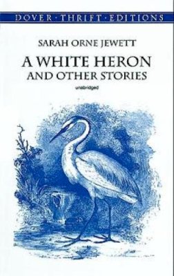 Sarah Orne Jewett - White Heron and Other Stories - 9780486408842 - V9780486408842