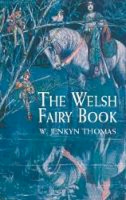 W. Jenkyn Thomas - The Welsh Fairy Book - 9780486417110 - V9780486417110