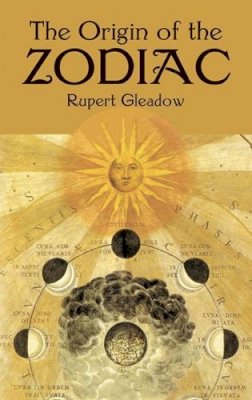 R. Gleadow - The Origin Of The Zodiac - 9780486419398 - V9780486419398