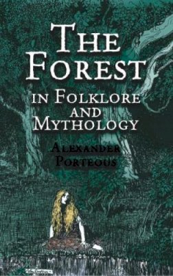 Alexander Porteous - The Forest in Folklore and Mythology - 9780486420103 - V9780486420103