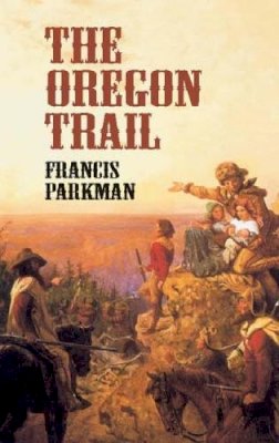 Francis Parkman - The Oregon Trail - 9780486424804 - V9780486424804