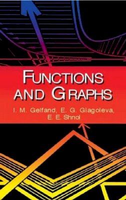 I M Gelfand - Functions and Graphs - 9780486425641 - V9780486425641