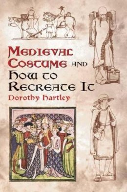 Dorothy Hartley - Medieval Costume and How to Recreate It - 9780486429854 - V9780486429854