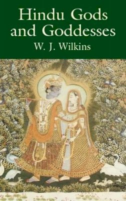 W.J.Wilkins W.J.Wilkins - Hindu Gods and Goddesses - 9780486431567 - V9780486431567