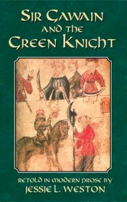 Jessie L Weston - Sir Gawain and the Green Knight (Dover Books on Literature & Drama) - 9780486431918 - V9780486431918