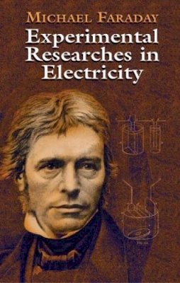 Michael Faraday - Experimental Researches in Electricity - 9780486435053 - V9780486435053