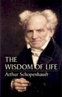 Arthur Schopenhauer - The Wisdom of Life - 9780486435503 - V9780486435503