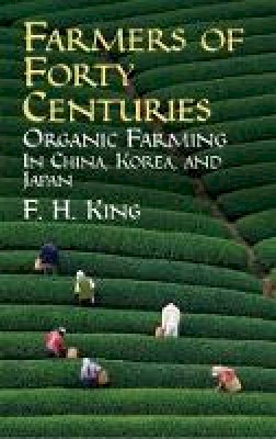 F H King - Farmers of Forty Centuries - 9780486436098 - V9780486436098