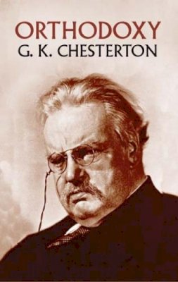 G K Chesterton - Orthdoxy - 9780486437019 - V9780486437019