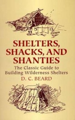 D C Beard - Shelters,Shacks and Shanties - 9780486437477 - V9780486437477