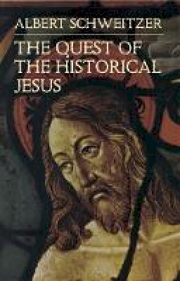 Albert Schweitzer - The Quest of the Historical Jesus - 9780486440279 - V9780486440279