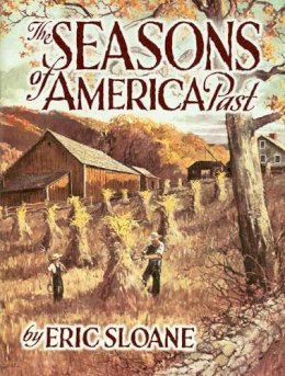 Eric Sloane - The Seasons Of America Past - 9780486442204 - V9780486442204