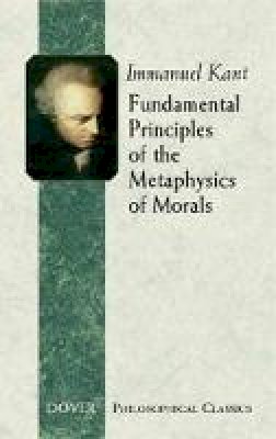 Immanuel Kant - Fundamental Principles of the Metaphysics of Morals - 9780486443096 - V9780486443096