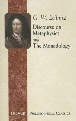 G W Leibniz - Discourse on Metaphysics and the Monadology - 9780486443102 - V9780486443102