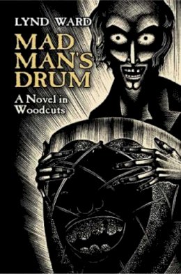 Lynd Ward - Madman´S Drum: A Novel in Woodcuts - 9780486445007 - V9780486445007