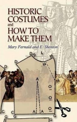 Mary Fernald - Historic Costumes and How to Make Them - 9780486449067 - V9780486449067