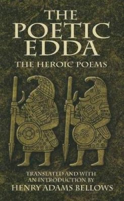 Henry Adams Bellows - The Poetic Edda: The Heroic Poems - 9780486460215 - V9780486460215