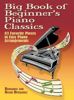 Bergerac - Big Book Of Beginner´s Piano Classics: 83 Favorite Pieces in Easy Piano Arrangements - 9780486466156 - V9780486466156