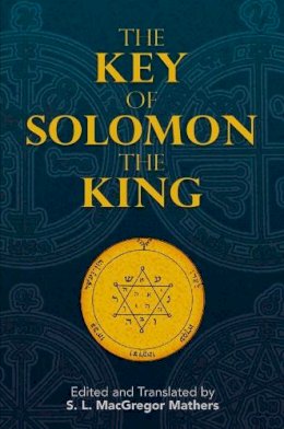 S. L. Macgregor Mathers - The Key of Solomon the King - 9780486468815 - V9780486468815