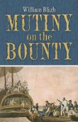 William Bligh - Mutiny on the Bounty - 9780486472577 - V9780486472577