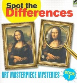 . Ed(S): Rubins, Diane Teitel; Rattiner, Susan L. - Spot the Differences: Art Masterpiece Mysteries: 01 (Dover Children's Activity Books) - 9780486472997 - V9780486472997