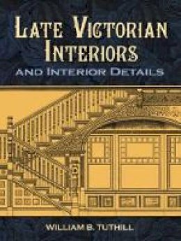 Daniel Reiff - Late Victorian Interiors and Interior Details - 9780486476032 - V9780486476032
