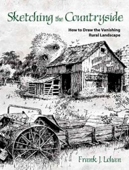 Frank J Lohan - Sketching the Countryside: How to Draw the Vanishing Rural Landscape - 9780486478876 - V9780486478876