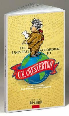 G. K. Chesterton - The Universe According to G. K. Chesterton: A Dictionary of the Mad, Mundane and Metaphysical - 9780486481159 - V9780486481159
