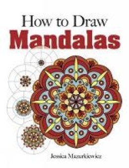 Jessica Mazurkiewicz - How to Draw Mandalas - 9780486491790 - V9780486491790