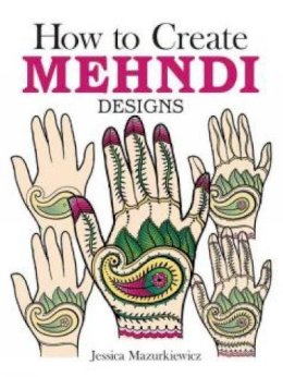 Jessica Mazurkiewicz - How to Create Mehndi Designs - 9780486494654 - V9780486494654