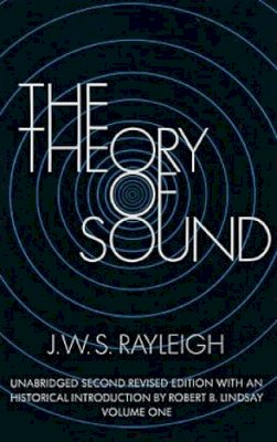 Lord Rayleigh - The Theory of Sound: v. 1 - 9780486602929 - V9780486602929