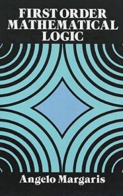 Angelo Margaris - First Order Mathematical Logic - 9780486662695 - V9780486662695